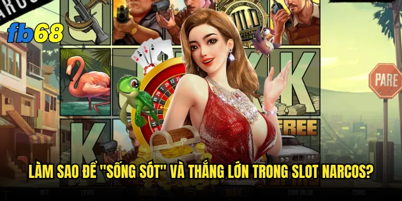 Slot Narcos tại fb68 có thực sự nguy hiểm như trong phim? 3 Làm sao để "sống sót" và thắng lớn trong Slot Narcos?