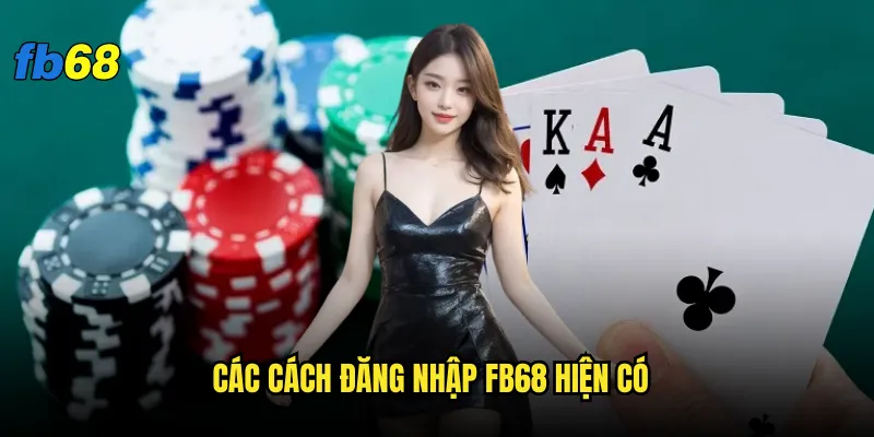 Các cách đăng nhập fb68 hiện có