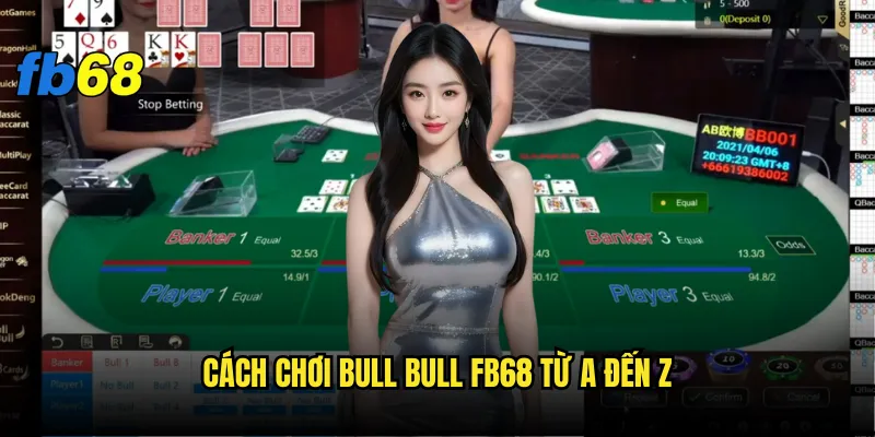 Bull bull fb68 - Game bài có phải dễ thắng như lời đồn? 2 Cách chơi Bull bull fb68 từ A đến Z