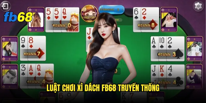 Luật chơi Xì dách fb68 truyền thống
