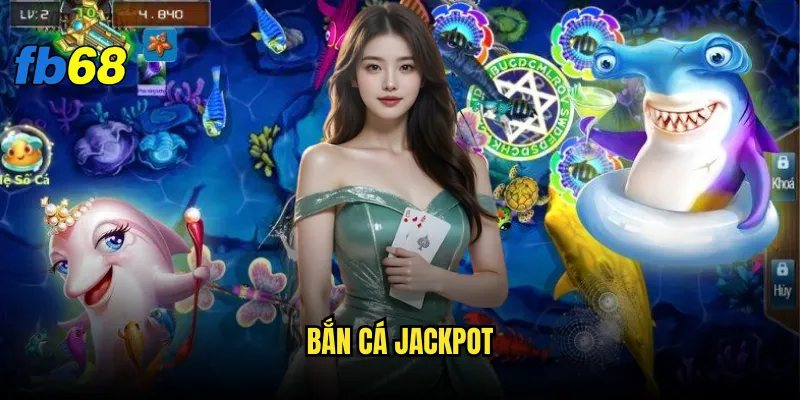 Bắn cá jackpot fb68 - Làm sao để trúng jackpot khủng? 9 Bắn cá jackpot