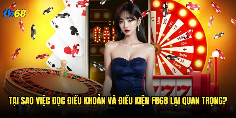 Tại sao việc đọc điều khoản và điều kiện fb68 lại quan trọng?