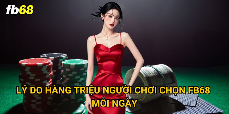 Trang chủ 23 Lý do hàng triệu người chơi chọn FB68 mỗi ngày